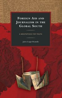 Produktbild: Foreign Aid and Journalism in the Global South