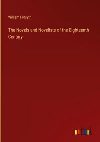 Produktbild: The Novels and Novelists of the Eighteenth Century
