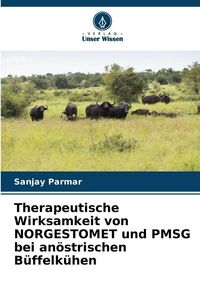 Produktbild: Therapeutische Wirksamkeit von NORGESTOMET und PMSG bei an&ouml;strischen B&uuml;ffelk&uuml;hen