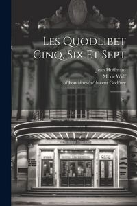Produktbild: Les Quodlibet cinq, six et sept