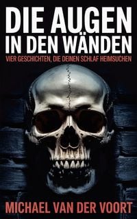 Produktbild: Die Augen in den W&auml;nden Vier Geschichten, die deinen Schlaf heimsuchen