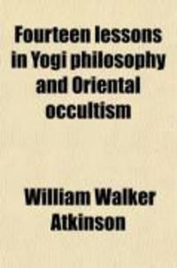 Produktbild: Fourteen Lessons in Yogi Philosophy and Oriental Occultism