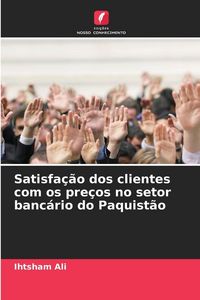 Produktbild: Satisfa&ccedil;&atilde;o dos clientes com os pre&ccedil;os no setor banc&aacute;rio do Paquist&atilde;o