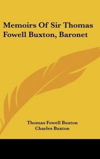 Produktbild: Buxton, T: Memoirs Of Sir Thomas Fowell Buxton, Baronet