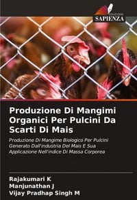 Produktbild: Produzione Di Mangimi Organici Per Pulcini Da Scarti Di Mais