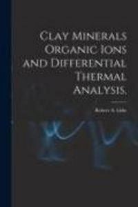 Produktbild: Clay Minerals Organic Ions and Differential Thermal Analysis.