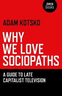 Produktbild: Why We Love Sociopaths