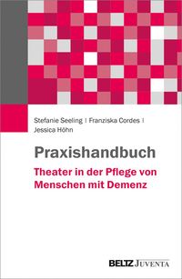 Produktbild: Praxishandbuch Theater in der Pflege von Menschen mit Demenz