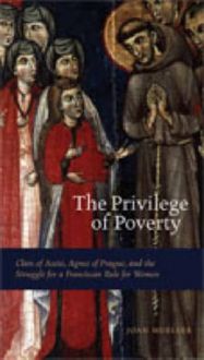 Produktbild: The Privilege of Poverty: Clare of Assisi, Agnes of Prague, and the Struggle for a Franciscan Rule for Women