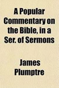 Produktbild: A Popular Commentary on the Bible, in a Ser. of Sermons