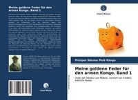 Produktbild: Meine goldene Feder f&uuml;r den armen Kongo. Band 1
