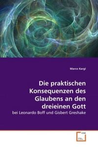 Produktbild: Kargl, M: Die praktischen Konsequenzen des Glaubens an den d