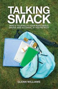 Produktbild: Talking Smack: Who's Speaking to Your Kids about Drugs and Alcohol, If You're Not?