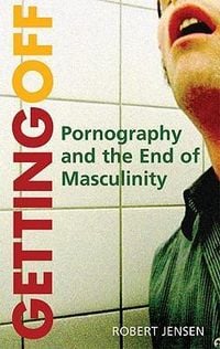 Produktbild: Getting Off: Pornography and the End of Masculinity