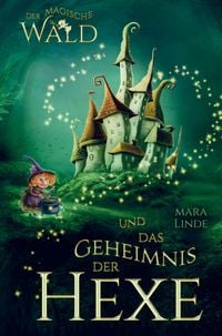 Produktbild: Der magische Wald und das Geheimnis der Hexe! Das besondere Kinderbuch ab 6 Jahre!
