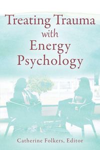Produktbild: Treating Trauma with Energy Psychology