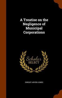 Produktbild: A Treatise on the Negligence of Municipal Corporations
