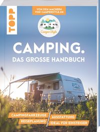 Camping. Das große Handbuch. Von den Machern von CamperStyle.de