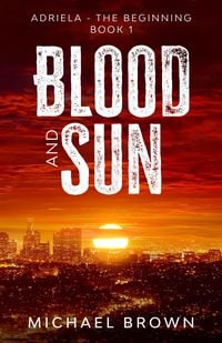 Produktbild: Blood and Sun: Adriela - The Beginning (Book 1)
