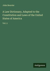 Produktbild: A Law Dictionary, Adapted to the Constitution and Laws of the United States of America