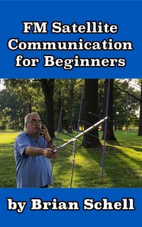 Produktbild: FM Satellite Communications for Beginners (Amateur Radio for Beginners, #7)