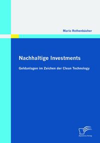 Produktbild: Nachhaltige Investments: Geldanlagen im Zeichen der Clean Technology
