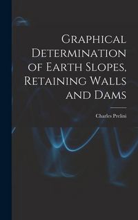 Produktbild: Graphical Determination of Earth Slopes, Retaining Walls and Dams