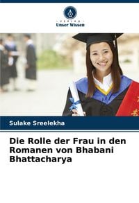 Produktbild: Die Rolle der Frau in den Romanen von Bhabani Bhattacharya