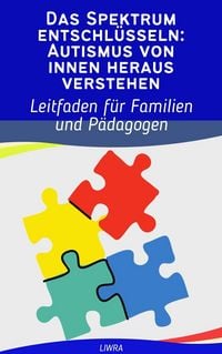 Produktbild: Das Spektrum entschl&uuml;sseln: Autismus von innen heraus verstehen