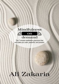 Produktbild: Mindfulness on Demand - The 7 simple meditation practices that will make you clam, peaceful, and present