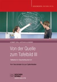 Produktbild: Von der Quelle zum Tafelbild III. Tafelarbeit im Geschichtsunterricht