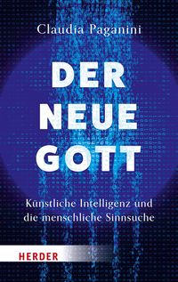 Produktbild: Der neue Gott. K&uuml;nstliche Intelligenz und die menschliche Sinnsuche