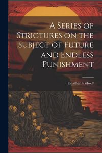 Produktbild: A Series of Strictures on the Subject of Future and Endless Punishment
