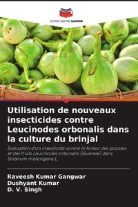 Produktbild: Utilisation de nouveaux insecticides contre Leucinodes orbonalis dans la culture du brinjal
