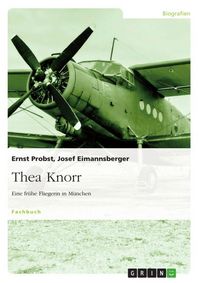 Produktbild: Thea Knorr. Eine fr&uuml;he Fliegerin in M&uuml;nchen