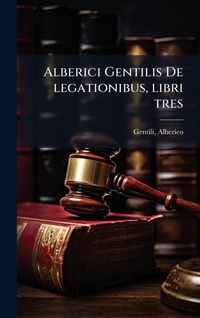 Produktbild: Alberici Gentilis De legationibus, libri tres
