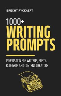 Produktbild: 1000+ Writing Prompts - Inspiration for Writers, Poets, Bloggers and Content Creators