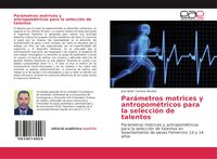 Produktbild: Par&aacute;metros motrices y antropom&eacute;tricos para la selecci&oacute;n de talentos