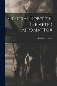 Produktbild: General Robert E. Lee After Appomattox
