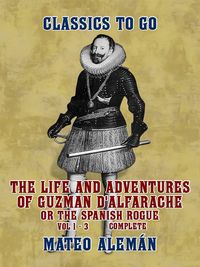 Produktbild: The Life and Adventures of Guzman D'Alfarache, or the Spanish Rogue Vol 1 - 3 Complete