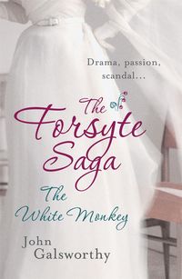 Bild vom Artikel The Forsyte Saga: The White Monkey (4) vom Autor John Galsworthy