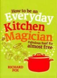 Produktbild: Fox, R: How to be an Everyday Kitchen Magician
