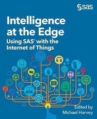 Produktbild: Intelligence at the Edge: Using SAS with the Internet of Things