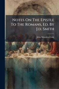 Produktbild: Notes On The Epistle To The Romans, Ed. By J.d. Smith