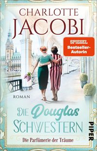 Die Douglas-Schwestern – Die Parfümerie der Träume von Charlotte Jacobi