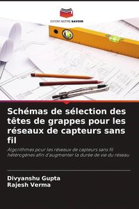 Produktbild: Sch&eacute;mas de s&eacute;lection des t&ecirc;tes de grappes pour les r&eacute;seaux de capteurs sans fil