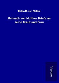 Produktbild: Helmuth von Moltkes Briefe an seine Braut und Frau