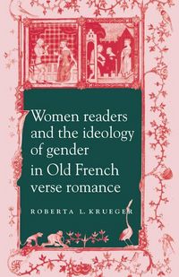 Produktbild: Women Readers and the Ideology of Gender in Old French Verse Romance
