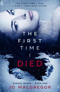 Produktbild: The First Time I Died (Garnet McGee, #1)