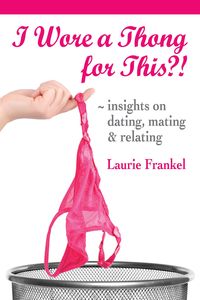 Produktbild: I Wore a Thong for This?! (Insights on Dating, Mating & Relating)